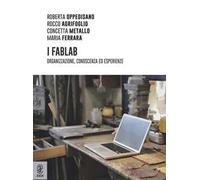 I FabLab. Organizzazione, conoscenza ed esperienze