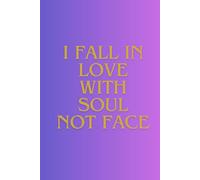 I Fall In Love With Soul Not Face: "A Heartfelt Journal for Love, Memories, and Special Moments"