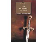 I falsi pellegrini. Trilogia templare. Vol. 1