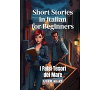 I Falsi Tesori del Mare (Italian A1-A2 Level): Short Stories in Italian for Beginners (Short Stories in Simple Italian)