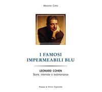 I famosi impermeabili blu. Leonard Cohen. Storie interviste e testimonianze