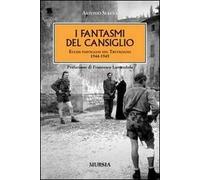 I fantasmi del Cansiglio. Eccidi partigiani nel trevigiano 1944-1945