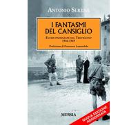 I fantasmi del Cansiglio: Eccidi partigiani nel Trevigiano. 1944-1945