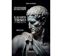 I Fantasmi del Castel Fumone. Il bandito Tirseo, I sec. a.C.