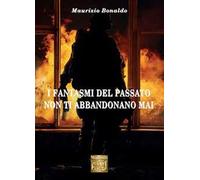 I fantasmi del passato non ti abbandonano mai