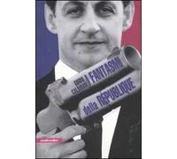 I fantasmi della République. La Francia al tempo di Sarkozy
