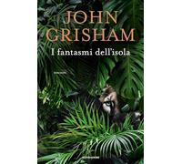 I FANTASMI DELL'ISOLA - GRISHAM JOHN - MONDADORI