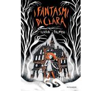 I FANTASMI DI CLARA - PALMOSI ILARIA - MONDADORI