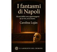 I fantasmi di Napoli: Alcuni delitti non appartengono né ai vivi, né ai morti.