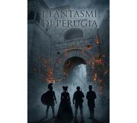 I Fantasmi di Perugia: Storie della mia città