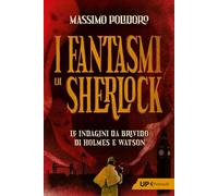 I fantasmi di Sherlock. Le indagini da brivido di Holmes e Watson