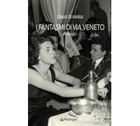 I fantasmi di via Veneto - Di Maria Omar