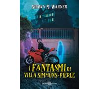 I fantasmi di villa Simmons-Pierce - Warner Shawn M.
