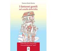 I fantasmi gentili nel castello della follia. Ediz. a colori