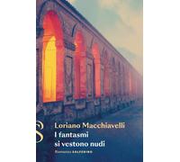 I fantasmi si vestono nudi [Paperback] [Apr 18, 2023] Macchiavelli, Loriano