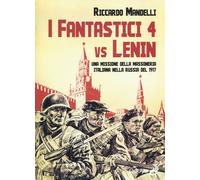 I fantastici 4 vs Lenin. Una missione della Massoneria italiana nella Russ...