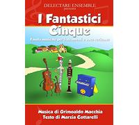 I FANTASTICI CINQUE: Fiaba Musicale per 5 strumenti e voce recitante