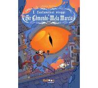 I fantavolosi viaggi di Sir Edmondo e Mela Marcia