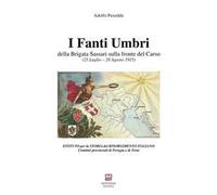I fanti umbri della Brigata Sassari sulla fronte del Carso. 25 luglio-28 agosto 1915