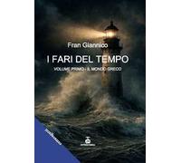I fari del tempo. Vol. 1: Il mondo greco