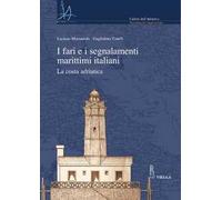 I fari e i segnalamenti marittimi italiani. La costa adriatica. Con CD-ROM