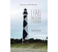 I fari tra storia e leggenda. Racconti di mare