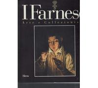 I Farnese. Arte e collezionismo. Ediz. illustrata
