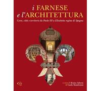 Libri Farnese E L'architettura. Corte, Citta E Territorio Da Paolo III A Elisabe