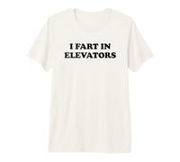 I Fart in Elevators Maglietta Premium