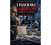 I FASCICOLI GAROFANO: Le indagini, le prove scientifiche, le controversie e i casi ancora aperti 1992-2026