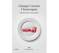 I fasciovegani. Libertà di cibo e di pensiero