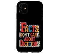 I fatti non si preoccupano dei dittatori Custodia per iPhone 11