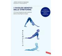 I favolosi benefici dello stretching. 3 minuti al giorno per sentirsi bene nel proprio corpo