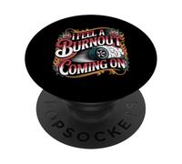 I Feel A Burnout Coming On Auto da corsa in gergo - PopSockets PopGrip Adesivo