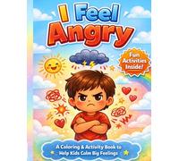 I Feel Angry : A Coloring & Activity Book for Kids Ages 4-8