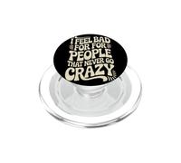 I Feel Bad For People That Never Go Crazy Spontaneità PopSockets PopGrip per MagSafe
