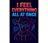 I Feel Everything All at Once Lined Notebook - 96 Pages | Emotional Aesthetic Journal for Writing & Notes: Moody Neon-Style | for Students, Teens & ... School, Daily Writing & Personal Reflection