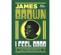 I feel good. L'autobiografia