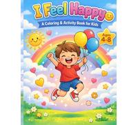 I Feel Happy: A Coloring & Activity Book for Kids Ages 4-8