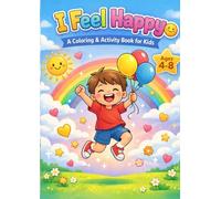I Feel Happy: A Coloring & Activity Book for Kids Ages 4-8