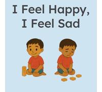 I Feel Happy, I Feel Sad: Emotional Regulation for Toddlers with Level 1 Autism: Simple, gentle stories to help toddlers recognize and respond to feelings with support