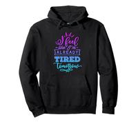 I Feel Like I'm Already Tired Tomorrow Funny Daying Citazione Felpa con Cappuccio