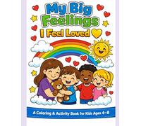 I Feel Loved: A Coloring & Activity Book for Kids Ages 4-8