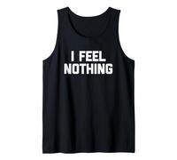 I Feel Nothing - Divertente detto sarcastico carino e alla moda novità Canotta