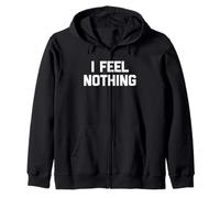 I Feel Nothing - Divertente detto sarcastico carino e alla moda novità Felpa con Cappuccio