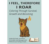 I FEEL, THEREFORE I ROAR: Coloring Through Survival, Growth, and Becoming
