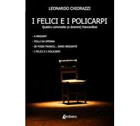 I felici e i policarpi. Quattro commedie (e drammi) francavillesi