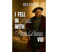 I Fell In Love With King Henry VIII