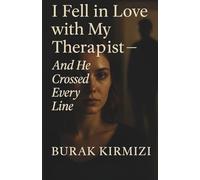 I Fell in Love with My Therapist - And He Crossed Every Line