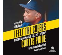 I Felt the Cheers: The Remarkable Silent Life of Curtis Pride